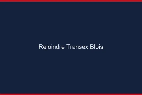 Rejoindre Transex Blois
