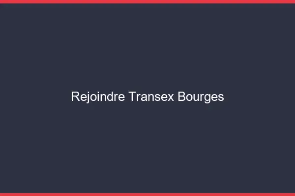 Rejoindre Transex Bourges