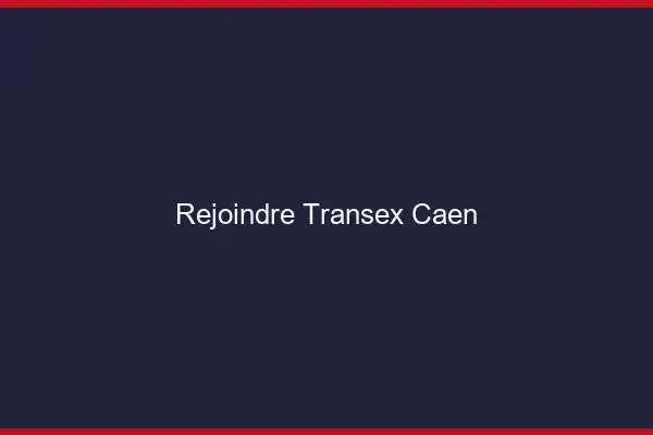 Rejoindre Transex Caen
