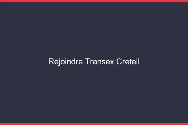 Rejoindre Transex Créteil