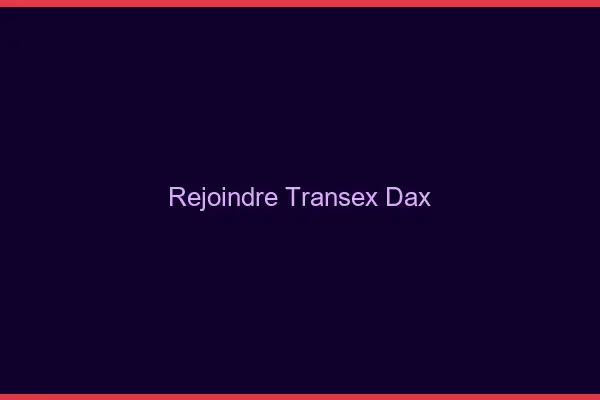 Rejoindre Transex Dax