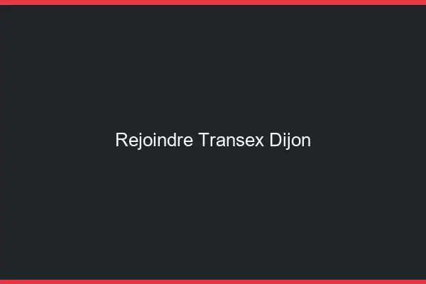 Rejoindre Transex Dijon
