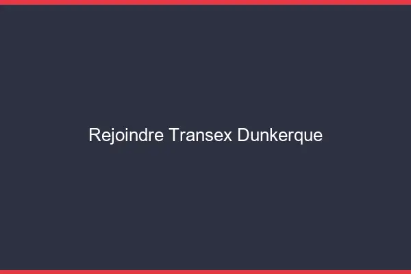 Rejoindre Transex Dunkerque