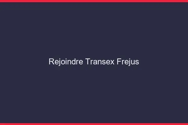 Rejoindre Transex Fréjus