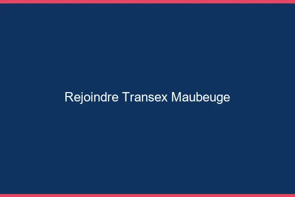 Rejoindre Transex Maubeuge