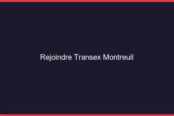 Rejoindre Transex Montreuil
