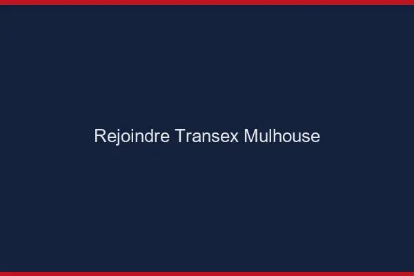 Rejoindre Transex Mulhouse