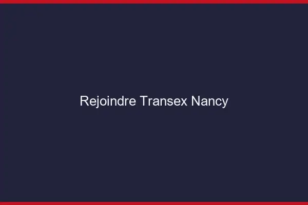 Rejoindre Transex Nancy