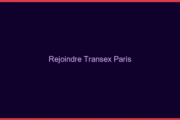 Rejoindre Transex Paris