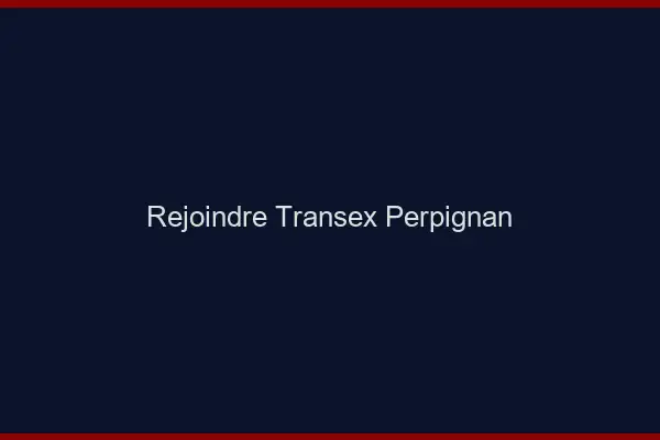 Rejoindre Transex Perpignan