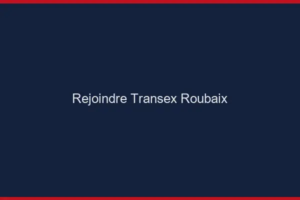Rejoindre Transex Roubaix