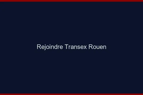 Rejoindre Transex Rouen