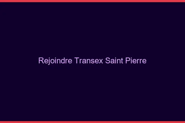 Rejoindre Transex Saint-Pierre