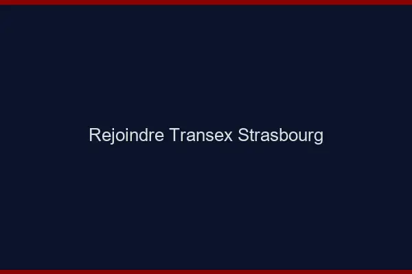 Rejoindre Transex Strasbourg