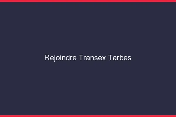 Rejoindre Transex Tarbes