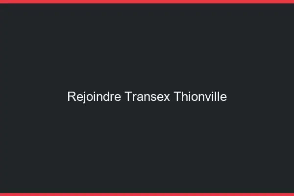 Rejoindre Transex Thionville