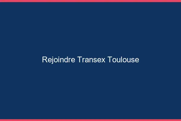 Rejoindre Transex Toulouse