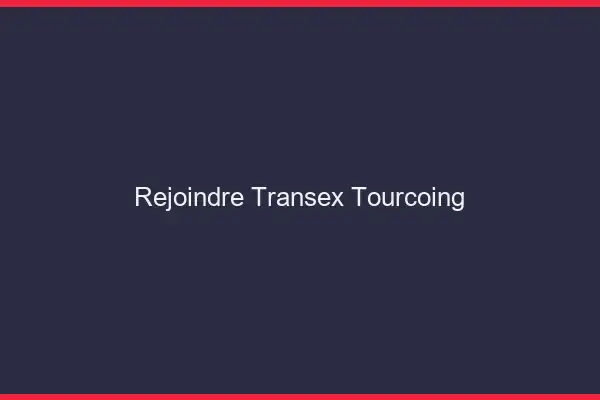 Rejoindre Transex Tourcoing