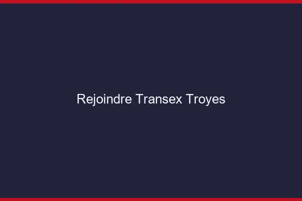 Rejoindre Transex Troyes