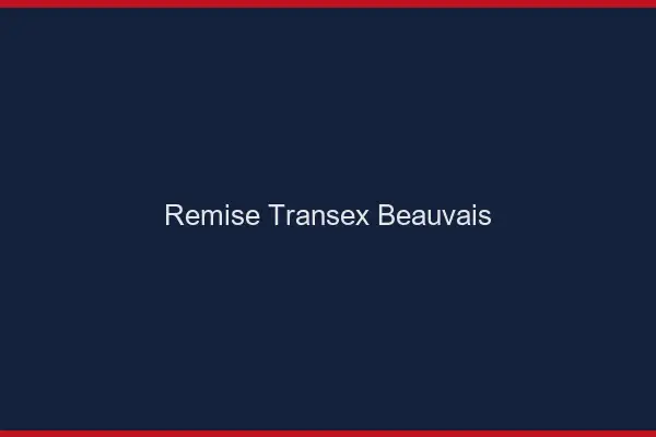 Remise Transex Beauvais