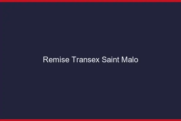 Remise Transex Saint-Malo