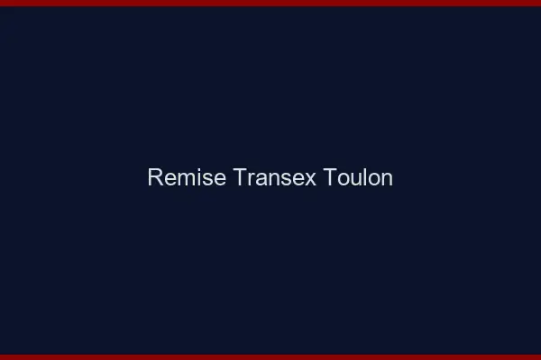 Remise Transex Toulon