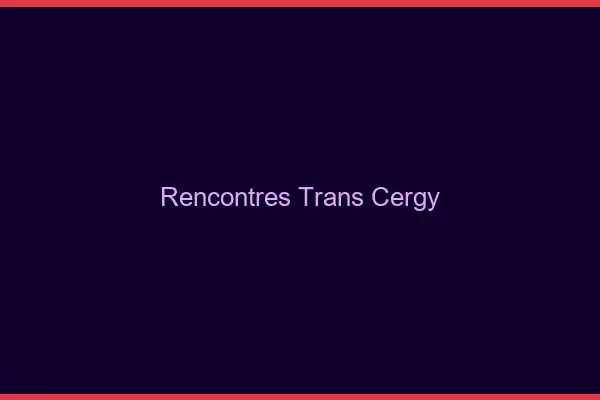 Rencontres Trans Cergy