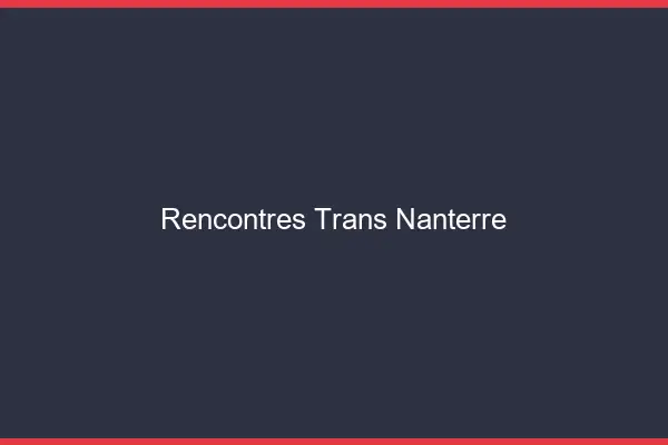 Rencontres Trans Nanterre