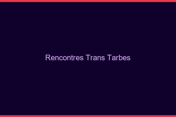 Rencontres Trans Tarbes
