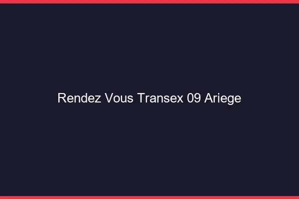 Rendez-Vous Transex 09 Ariege