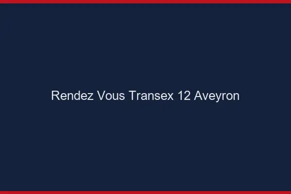Rendez-Vous Transex 12 Aveyron