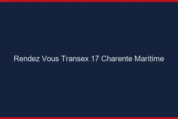 Rendez-Vous Transex 17 Charente Maritime