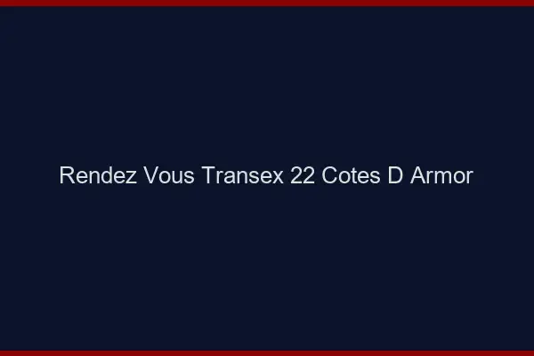 Rendez-Vous Transex 22 Cotes D Armor
