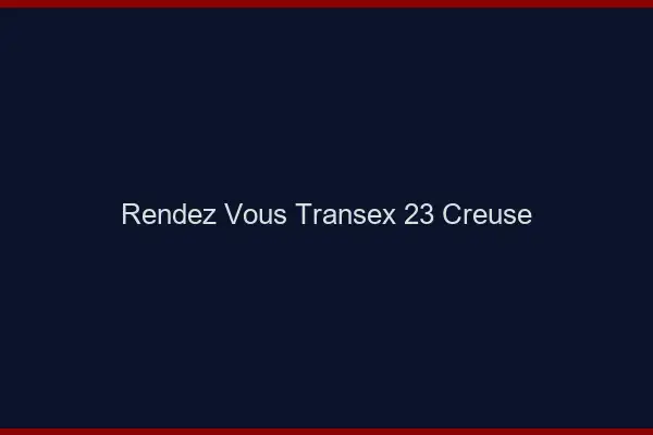 Rendez-Vous Transex 23 Creuse