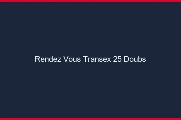 Rendez-Vous Transex 25 Doubs