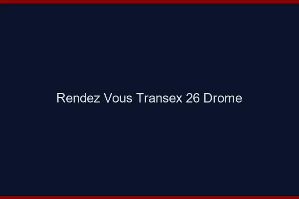 Rendez-Vous Transex 26 Drome