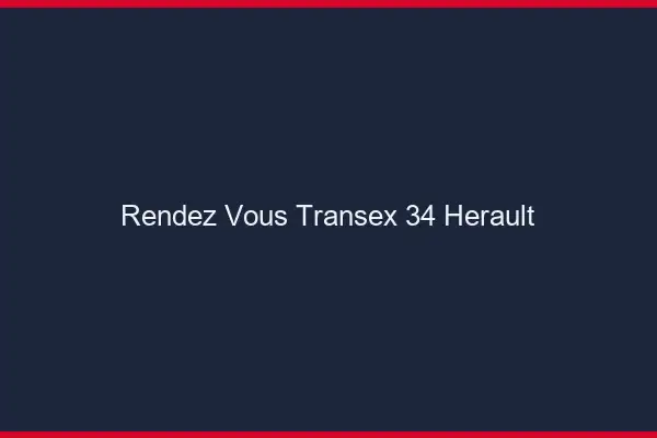 Rendez-Vous Transex 34 Herault