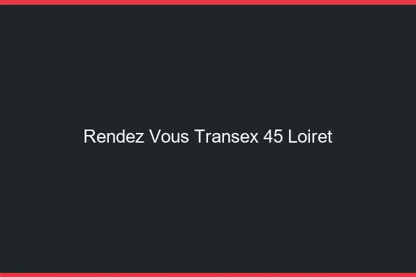Rendez-Vous Transex 45 Loiret
