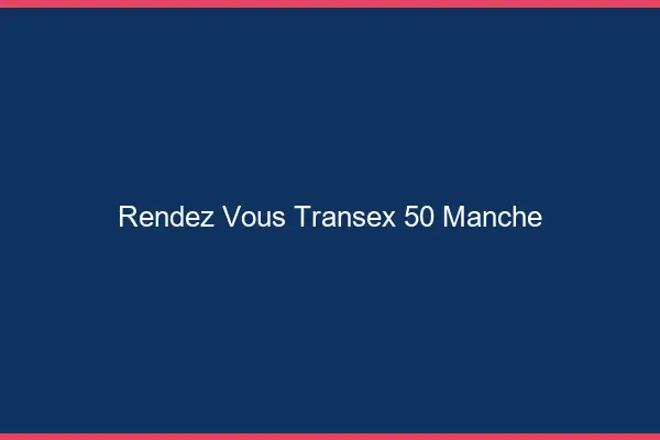 Rendez-Vous Transex 50 Manche