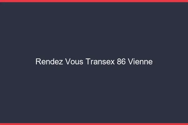 Rendez-Vous Transex 86 Vienne