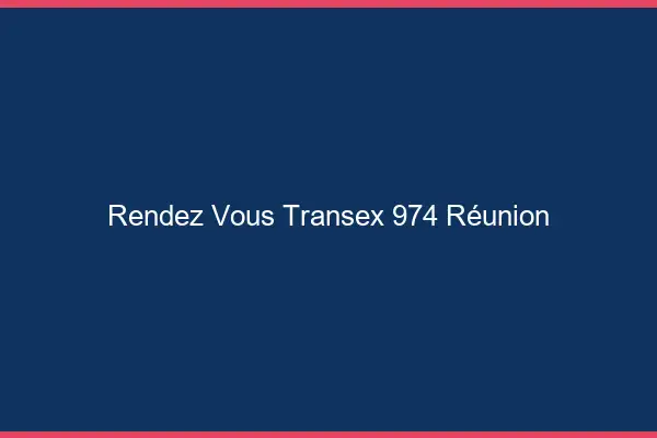 Rendez-Vous Transex 974 Reunion