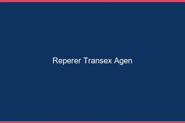 Repérer Transex Agen