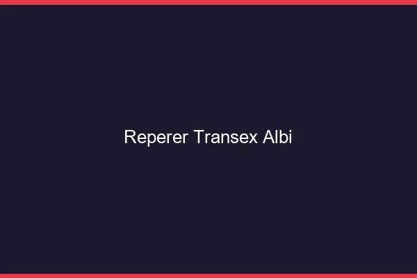 Repérer Transex Albi