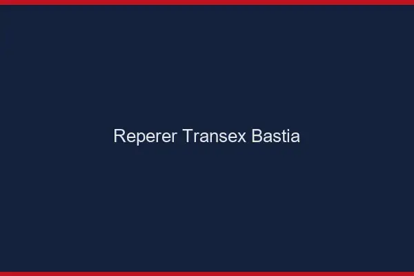 Repérer Transex Bastia