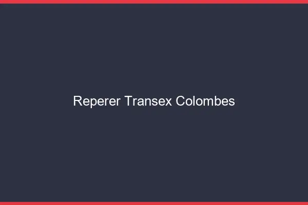 Repérer Transex Colombes