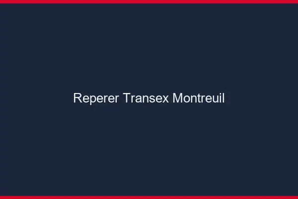 Repérer Transex Montreuil