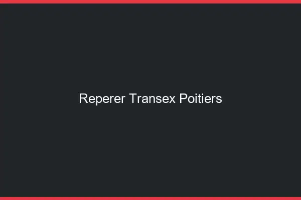 Repérer Transex Poitiers