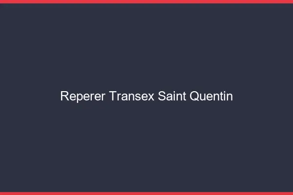 Repérer Transex Saint-Quentin