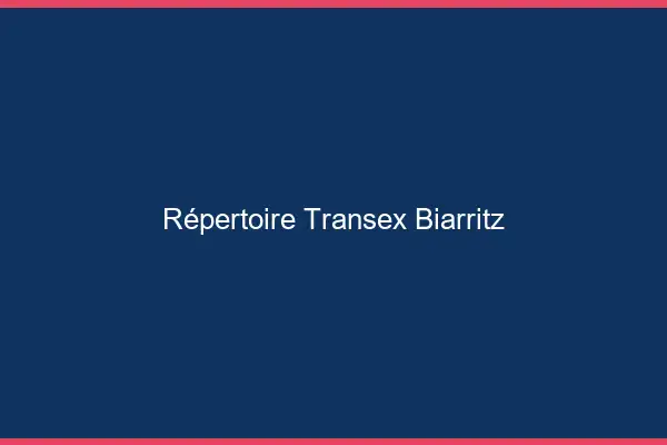 Répertoire Transex Biarritz