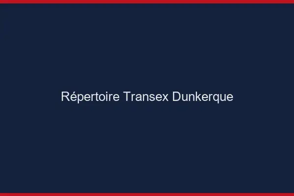 Répertoire Transex Dunkerque